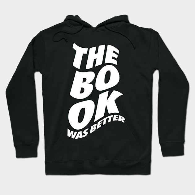 The Book Was Better Hoodie by neodhlamini